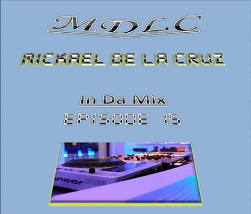 Mickael De La Cruz - In Da Mix - Episode 15.mp3