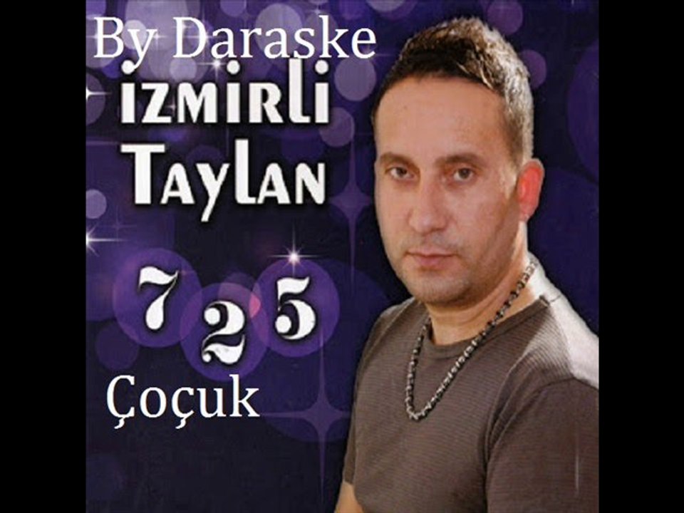 İzmirli Taylan 7.2.5 Çoçuk 2013 By Daraske