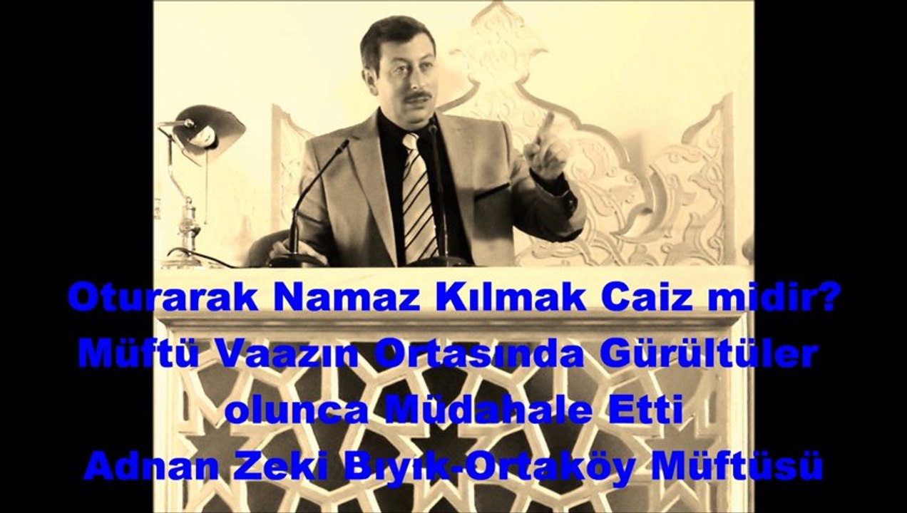 Müftü, Vaaz Ederken Camide gürültü olunca  Kızdı-Ortaköy Müftüsü