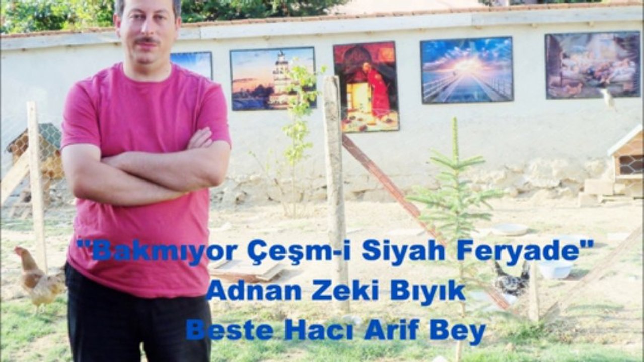 Bakmıyor Çeşm-i Siyah Feryade-Adnan Zeki Bıyık