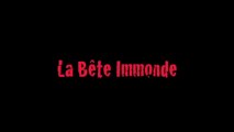 Ouverture  titre 'La Bête Immonde ' (film, 2011)