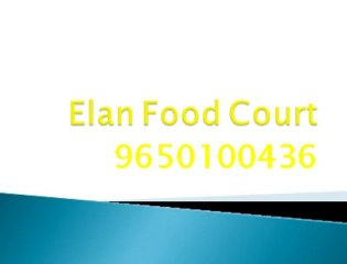 Nisha Mehta 9650100436 Elan Mercado Gurgaon-Foodcourt OpeNiNG+++