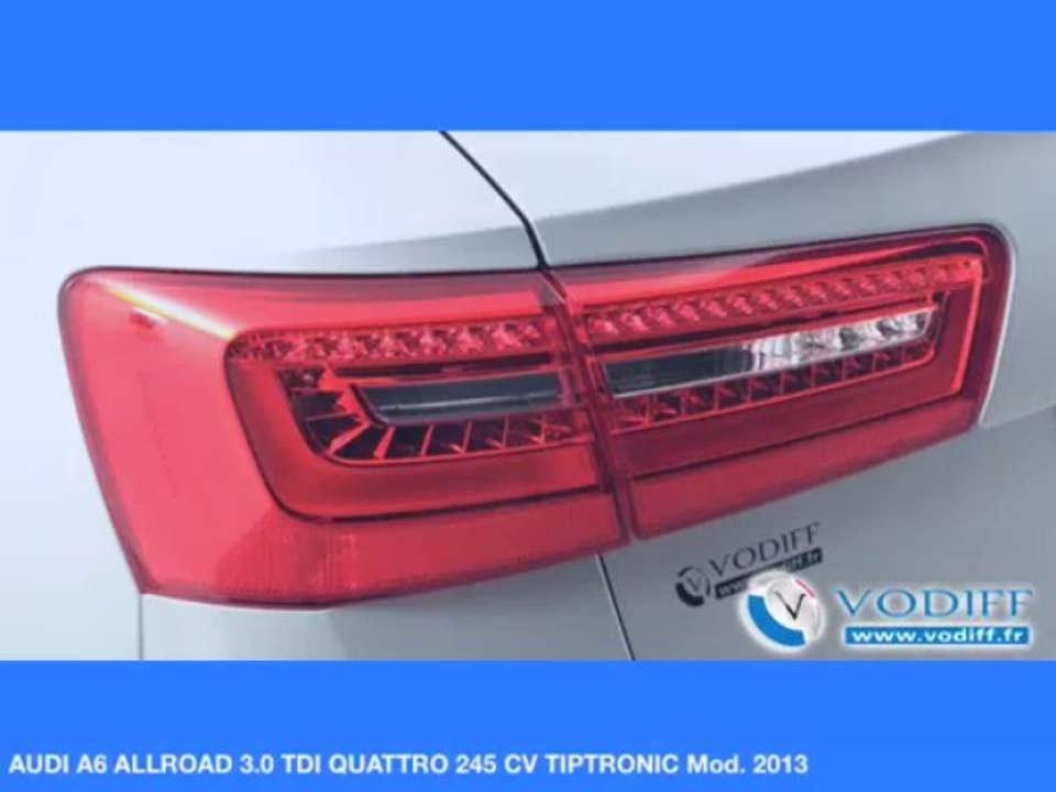 VODIFF : AUDI OCCASION ALSACE : AUDI A6 ALLROAD 3.0 TDI QUATTRO 245 CV TIPTRONIC Mod. 2013
