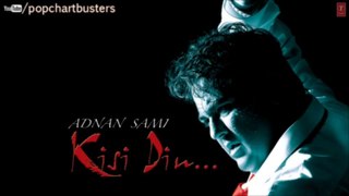 ☞ Kisi Din Full Song (Audio) - Adnan Sami Hit Album Songs