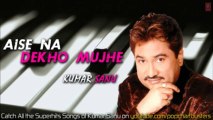 Baahon Mein Aao (Full Audio Song) _ Aise Na Dekho Mujhe Kumar Sanu