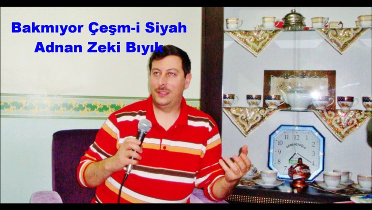 Bakmıyor Çeşm-i Siyah-Adnan Zeki Bıyık