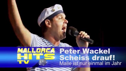 Peter Wackel - Malle ist nur einmal im Jahr - Scheiss drauf
