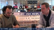 Le 11h02 : une édition numérique du Soir à 17h, ça change quoi ?