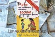 Télécharger gratuit Parler pour que les enfants écoutent, écouter pour que les enfants parlent de Adèle Faber