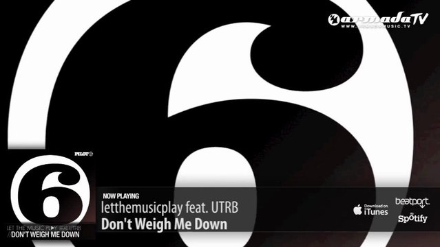 letthemusicplay feat. UTRB - Don't Weigh Me Down (Original Mix)