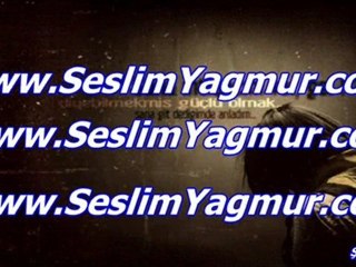 SESLİM YAGMUR VE SESLİM YAĞMUR SESLİYAGMUR WWW.SESLİANLA.COM