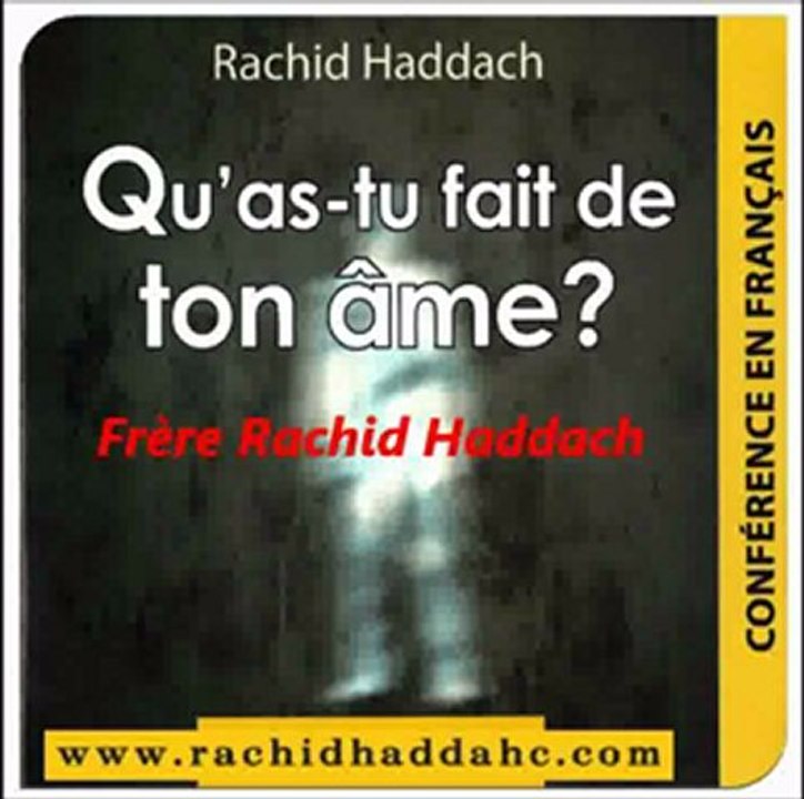 1. Qu'as tu fait de ton âme ?_{Conférence du Frère Rachid haddach}