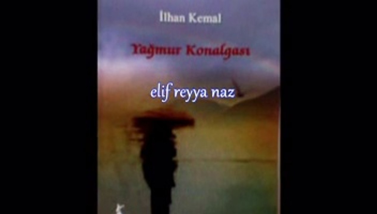 ELİF REYYA NAZ-İLHAN KEMAL     YAĞMUR KONALGASI