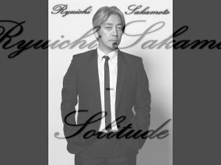 Ryuichi Sakamoto - Solitude