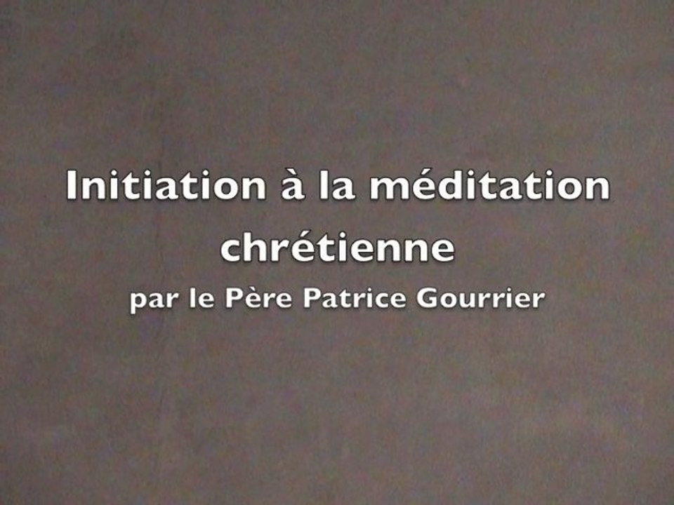Initiation à la méditation chrétienne par P. Gourrier