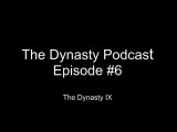 The Dynasty Podcast - Episode #6