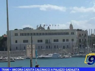 Trani | Ancora caduta calcinacci a palazzo Gadaleta