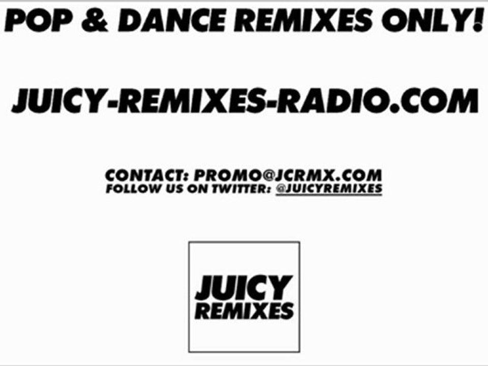 Juicy Remixes Radio : Le meilleur du Son Pop Dance en version Remix