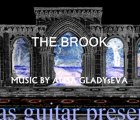 ALISA GLADYsEVA /ALIAS GUITAR THE BROOK composed and performed in 2011 for classic guitar