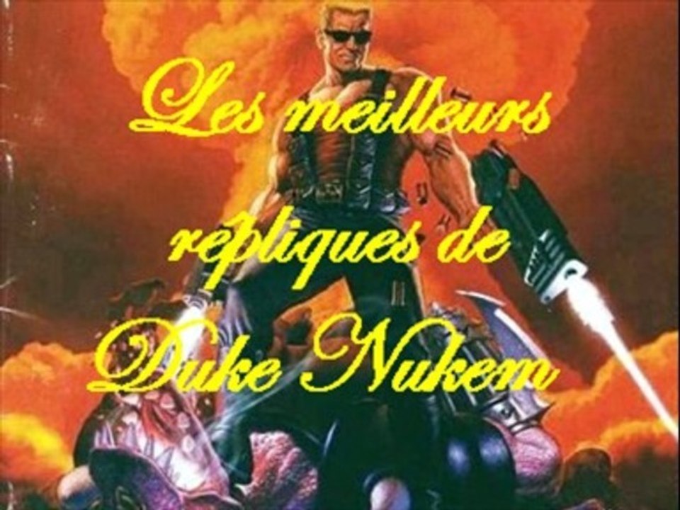 Les meilleures répliques de "Duke Nukem" !!!