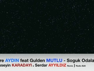 Soguk Odalar ( Huseyin KARADAYI & Serdar AYYILDIZ Remix )