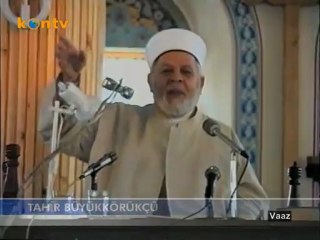 Tahir Büyükkörükçü Hoca (Vaaz-35)