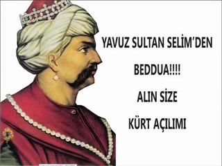 YAVUZ  SULTAN  SELİM'DEN  BEDDUA  MUTLAKA İZLEYİNİZ...