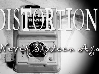 DISTORTIONS - Never Sixteen Again - Video clip