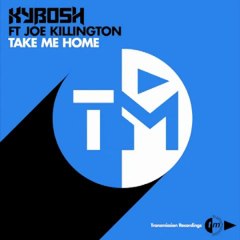 Kybosh ft. Joe Killington - Take Me Home