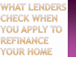 What Lenders Check When You Apply to Refinance Your Home