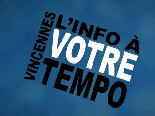 Vincennes, l'info à votre tempo