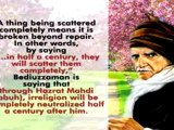 By saying that ''The Back of unbelief has been broken'' Bediüzzaman means that ''The influence of unbelief has declined.'' Unbelief will come to an intellectual end in the time of Hazrat Mahdi (pbuh) - 2-