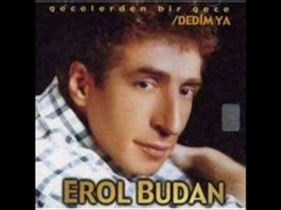 EROL BUDAN  KONSER KAYDI DUYDUMKİ  UNUTMUŞSUN
