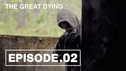 The Great Dying - 1x02 - Is Still Going On