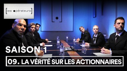 Les Opérateurs - 1x09 - La vérité sur les actionnaires