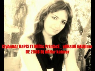 Dj _baHAr_ CaNsEl _KAtMeDj _baHAr_ CaNsEl _KAtMeR (YoKSUn_ KalBİMDe_ miss PerNES) 2008