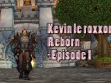 Kevin le Roxxor : reborn - Episode 1