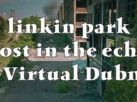 linkin park - lost in the echo (D-Virtual Dubmix)