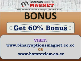 Binary Options Magnet 60% BONUS !!!!!