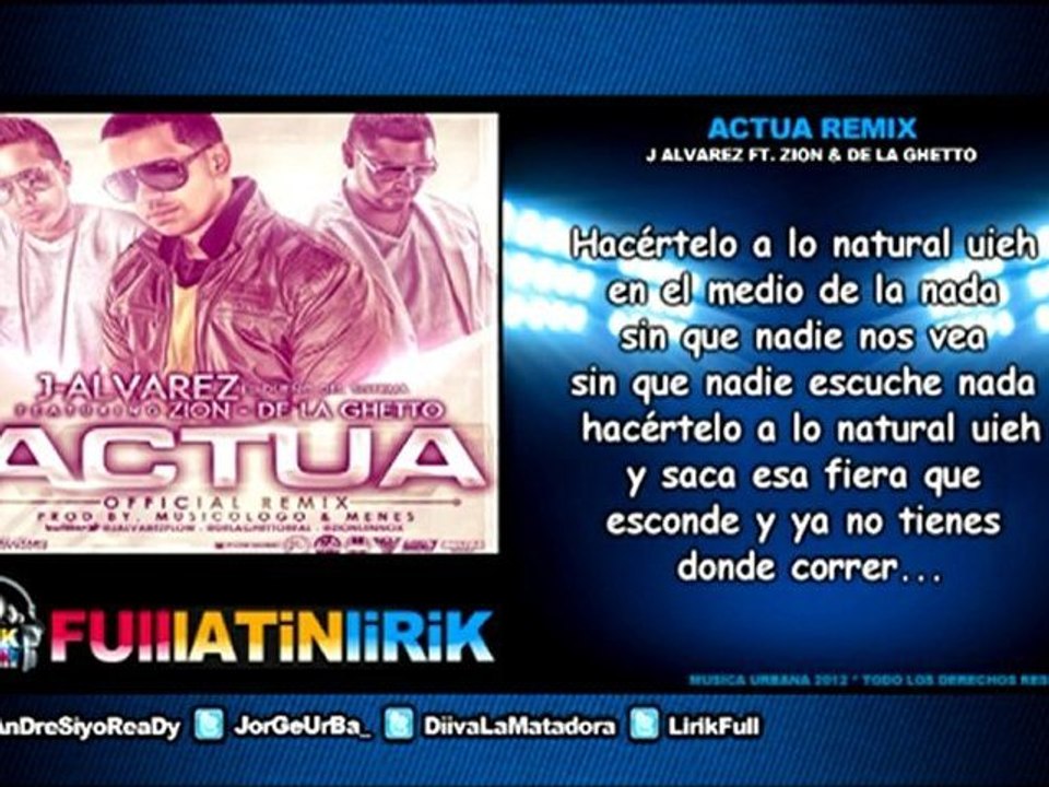J Alvarez Ft. Zion & De La Ghetto - Actua (Official Remix) [Letra]