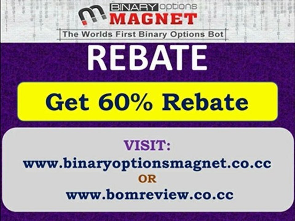 Binary Options Magnet Rebate.60% | Automated Binary Options Trading Bot Software.