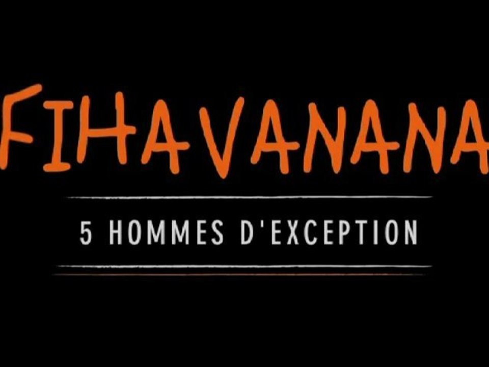 Fihavanana - 5 hommes d'exception - VF