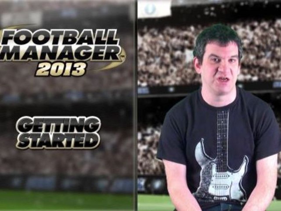 Football Manager 2013 : Getting Started Trailer