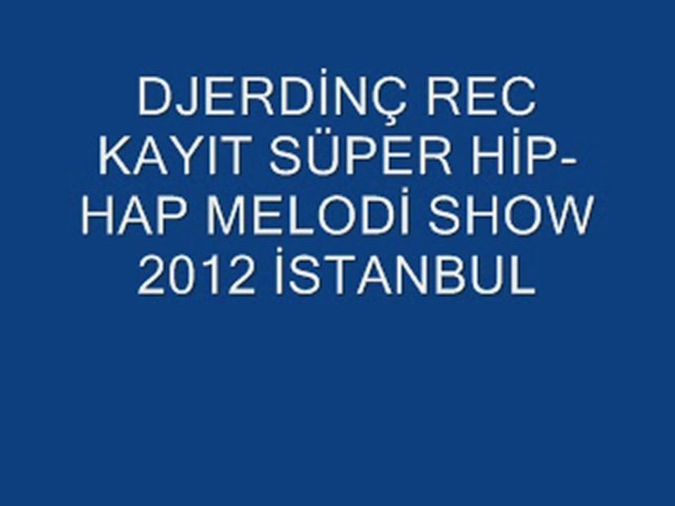 DJERDİNÇ REC KAYIT SÜPER  MELODİ SHOW 2012 İSTANBUL