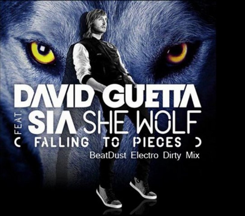 David Guetta Ft Sia - She Wolf (Falling To Pieces) (BeatDust Electro Dirty Mix)
