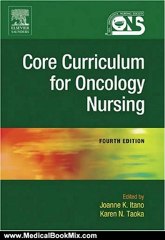 Medical Book Review: Core Curriculum for Oncology Nursing, 4th Edition by Joanne Itano, Karen N. Taoka