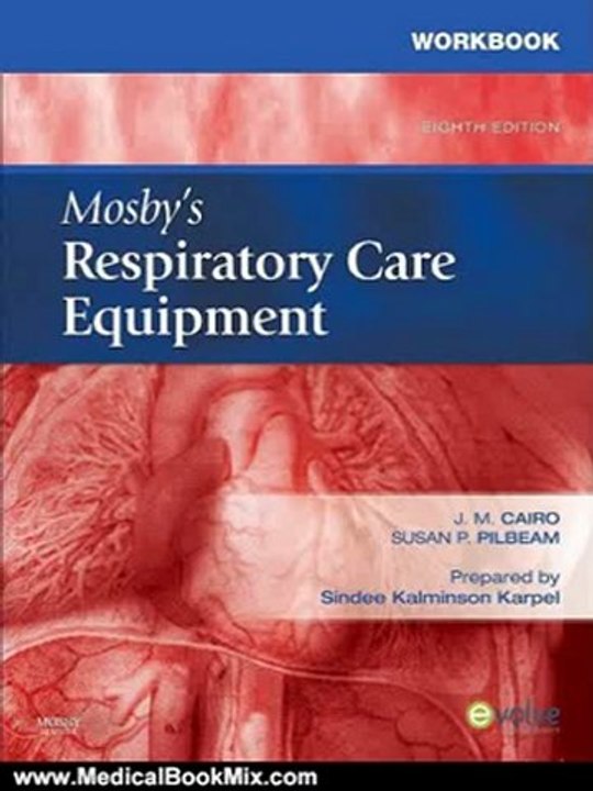 Medical Book Review: Workbook for Mosby's Respiratory Care Equipment, 8e by J. M. Cairo, Susan P. Pilbeam, Sindee Kalminson Karpel