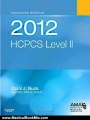 Medical Book Review: 2012 HCPCS Level II Standard Edition, 1e (Saunders Hcpcs Level II) by Carol J. Buck MS CPC CPC-H CCS-P