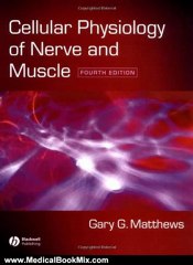 Medical Book Review: Cellular Physiology of Nerve and Muscle by Gary G. Matthews