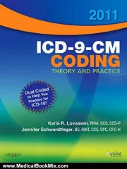 Medical Book Review: 2011 ICD-9-CM Coding Theory and Practice with ICD-10, 1e by Karla R. Lovaasen RHIA CCS CCS-P, Jennifer Schwerdtfeger BS RHIT CCS CPC CPC-H